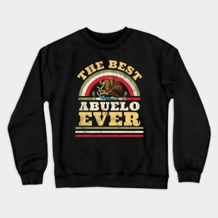 Best Abuelo Ever Gift Father's Day Mexican Abuelo Crewneck Sweatshirt